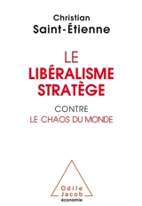 Le libéralisme stratège contre le chaos du monde - Christian Saint-Etienne
