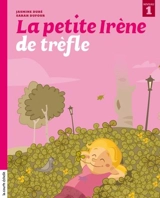 La petite Irène de trèfle 2 - Jasmine Dubé
