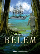 Belem. Vol. 3. Le yacht du bagne - Jean-Yves Delitte