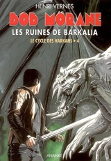 Bob Morane. Vol. 198. Les ruines de Barkalia : le cycle des Harkans 4 - Henri Vernes