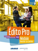 Edito pro, français professionnel, B1 : module booster sa carrière