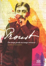 Proust, du temps perdu au temps retrouvé : précieuse collection de lettres et manuscrits : provenant des bibliothèques d'André et Simone Maurois et de Suzy Mante-Proust - Marcel Proust