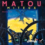 Matou miteux - Nicolas Vial