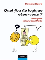Quel fou de logique êtes-vous ? : 180 énigmes et tests décoiffants - Bernard Myers