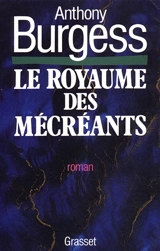 Le Royaume des mécréants - Anthony Burgess