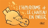 L'hippopotame et le chapeau en papier - Otto T.