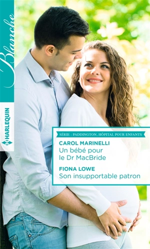 Un bébé pour le Dr MacBride. Son insupportable patron : Paddington, hôpital pour enants - Carol Marinelli