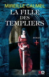 La fille des Templiers. Vol. 1 - Mireille Calmel