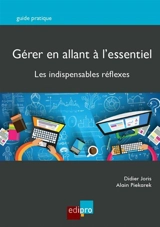 Gérer en allant à l'essentiel : les indispensables réflexes - Didier Joris