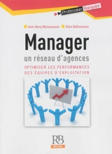 Manager un réseau d'agences : optimiser les performances des équipes d'exploitation - Jean-Henry Maisonneuve