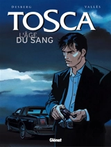 Tosca. Vol. 1. L'âge du sang - Stephen Desberg