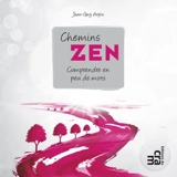 Chemins zen : comprendre en peu de mots - Jean-Guy Arpin