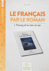 Le français par le roman : Thorag et le clan du lac - Alain Duvois