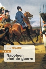 Napoléon, chef de guerre - Jean Tulard