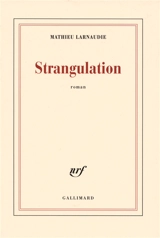 Strangulation - Mathieu Larnaudie