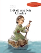 Il était une fois Charles : une histoire sur... le courage - Lina Rousseau