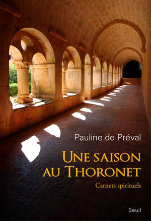 Une saison au Thoronet : carnets spirituels - Pauline de Préval