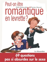 Peut-on être romantique en levrette ? : 69 questions pas si absurdes sur le sexe - Maïa Mazaurette