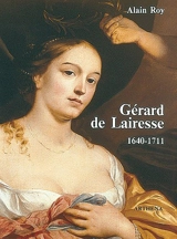 Gérard de Lairesse : 1640-1711 - Alain Roy