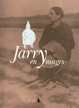 Jarry en ymages - Collège de pataphysique