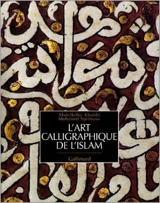 L'art calligraphique de l'Islam - Abdelkebir Khatibi