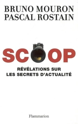 Scoop : révélations sur les secrets de l'actualité - Bruno Mouron