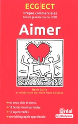 Aimer : culture générale concours 2022 : ECG, ECT, classe préparatoire économique et commerciale, voie technique et générale - Denis Collin
