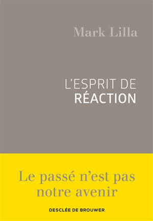 L'esprit de réaction - Mark Lilla
