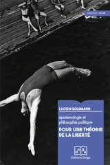 Epistémologie et philosophie politique : pour une théorie de la liberté - Lucien Goldmann
