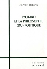 Lyotard et la philosophie (du) politique - Olivier Dekens