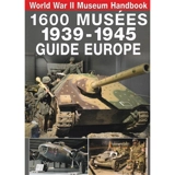 1.600 musées, 1939-1945 : guide Europe. World War II museum handbook - Sébastien Hervouet