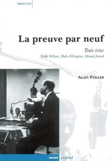 La preuve par neuf : trois trios : Teddy Wilson, Duke Ellington, Ahmad Jamal - Alain Pailler