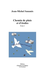 Chemin de pluie et d'étoiles. Vol. 1 - Jean-Michel Sananès