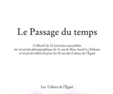 Le passage du temps : collectif de 32 écrivains rassemblés sur un projet photographique de 31 ans de Marc Israël-Le Pelletier et un projet éditorial pour les 30 ans des Cahiers de l'Egaré - Marc Israël-Le Pelletier