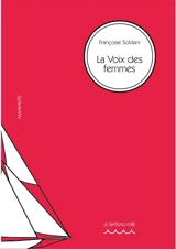 La voix des femmes : Olympe de Gouges, Hubertine Auclert, Marguerite Durand, Madeleine Pelletier : la citoyenneté politique des femmes en France, textes fondateurs - Françoise Soldani Peter