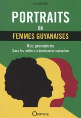 Portraits de femmes guyanaises : nos pionnières dans les métiers à dominance masculine - Aline Belfort-Chanol