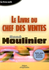 Le livre du chef des ventes : outils, plans d'actions, processus - René Moulinier