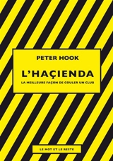L'Haçienda : la meilleure façon de couler un club - Peter Hook