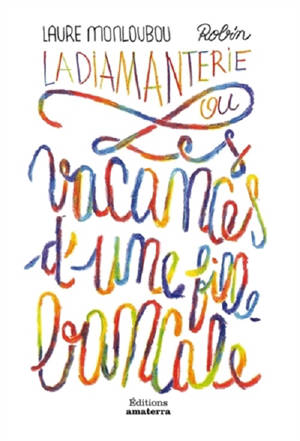 La diamanterie ou Les vacances d'une fille bancale - Laure Monloubou