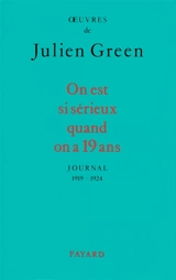 Oeuvres de Julien Green. Journal. On est si sérieux quand on a 19 ans : 1919-1924 - Julien Green