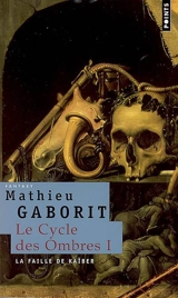 Le cycle des ombres. Vol. 1. La faille de Kaïber - Mathieu Gaborit