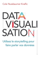 Datavisualisation : utilisez le storytelling pour faire parler vos données - Cole Nussbaumer Knaflic