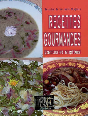 Recettes gourmandes, faciles et rapides - Béatrice de Laulanié-Chaplain