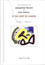 Ce qui vient de lumière : poèmes-peintures - Jacqueline Persini