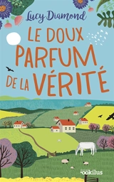 Le doux parfum de la vérité - Lucy Diamond