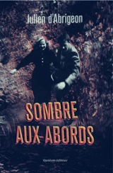 Sombre aux abords - Julien d' Abrigeon