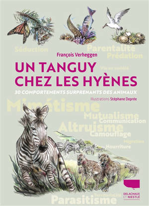 Un Tanguy chez les hyènes : 30 comportements surprenants des animaux - François Verheggen