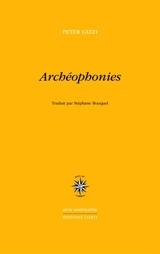 Archéophonies - Peter Gizzi