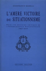L'amère victoire du situationnisme : pour une histoire critique de l'Internationale situationniste - Gianfranco Marelli