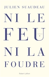 Ni le feu ni la foudre - Julien Suaudeau
